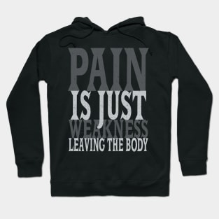 Pain is Just Weakness Leaving the Body Hoodie